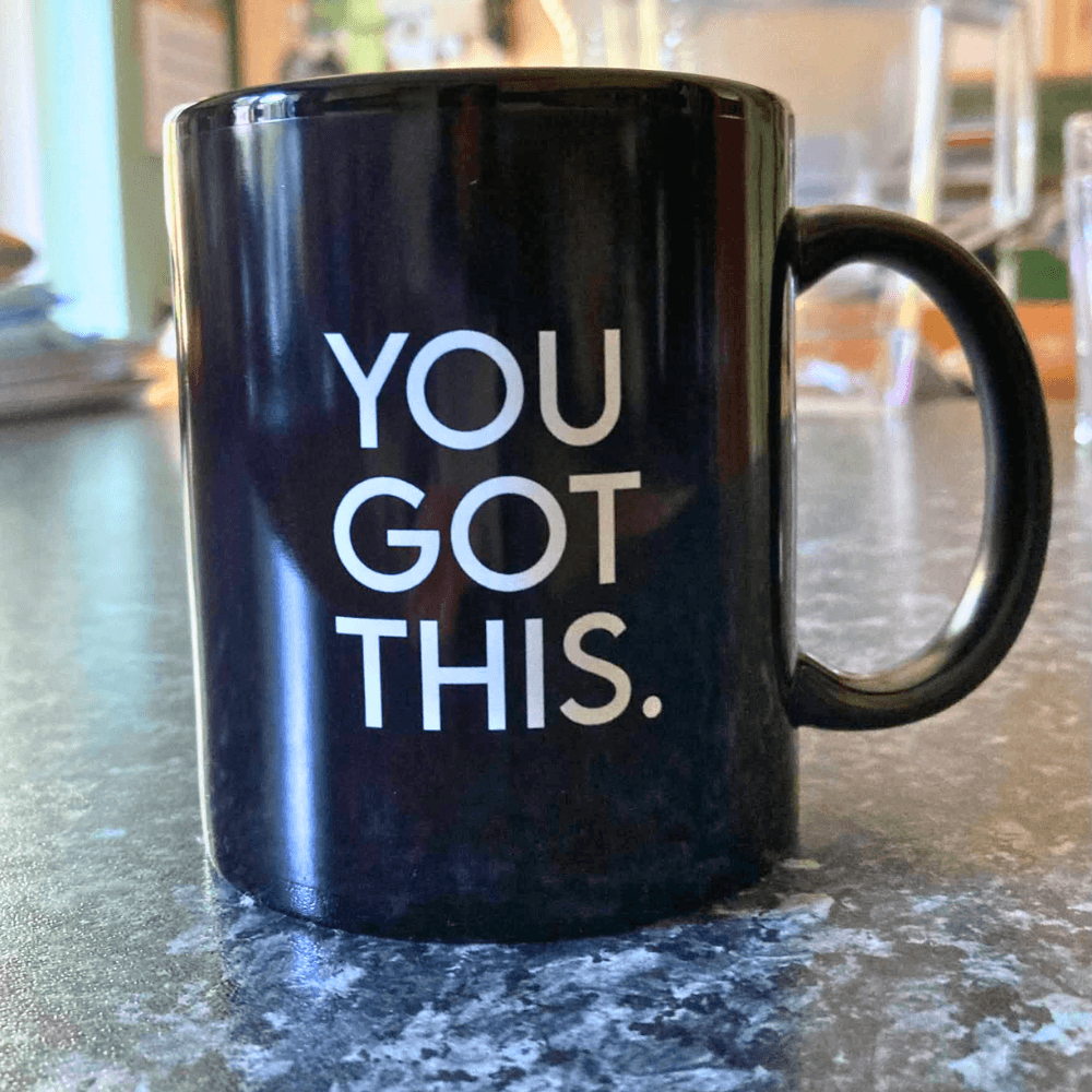 You Got This Coffee Mug